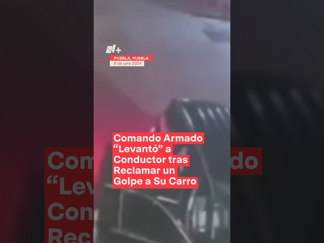 Comando armado “levantó” a conductor tras reclamar un golpe a su carro - N+ #Shorts