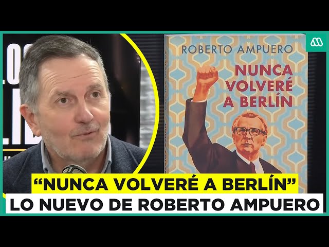 "Yo viví detrás del muro": La nueva novela de Roberto Ampuero ambientada en el Muro de Ber