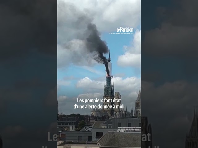 Rouen : la flèche de la cathédrale touchée par un incendie, le feu maitrisé