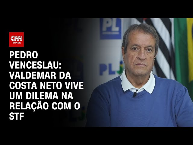 Pedro Venceslau: Valdemar da Costa Neto vive um dilema na relação com o STF | BASTIDORES CNN