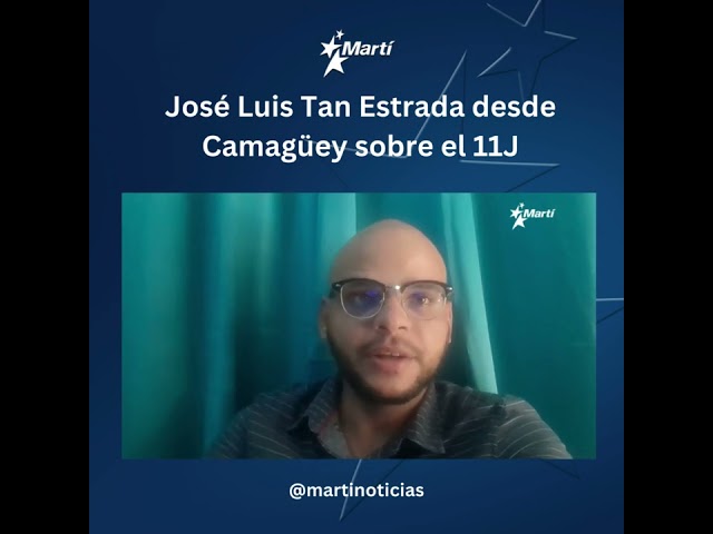 José Luis Tan Estrada desde Camagüey sobre el 11J