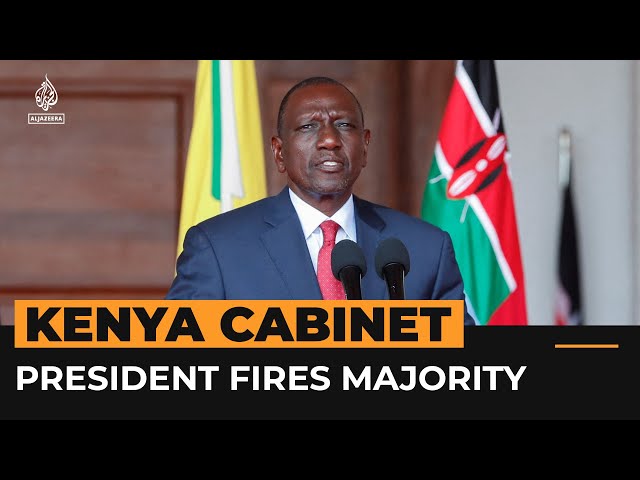 Kenya’s Ruto fires majority of cabinet amid simmering discontent | Al Jazeera Newsfeed