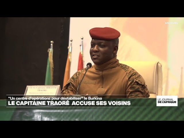 Le capitaine Traoré accuse ses voisins ivoirien et béninois de vouloir déstabiliser le Burkina