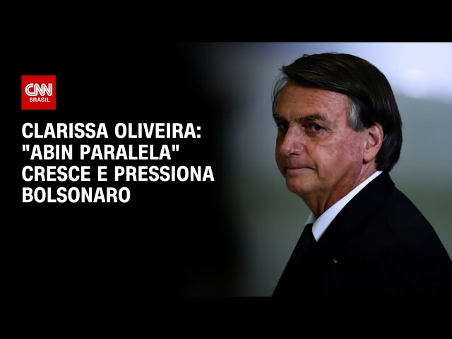 Clarissa Oliveira: “Abin paralela” cresce e pressiona Bolsonaro | LIVE CNN