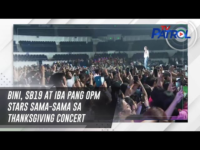 ⁣BINI, SB19 at iba pang OPM stars sama-sama sa thanksgiving concert | TV Patrol