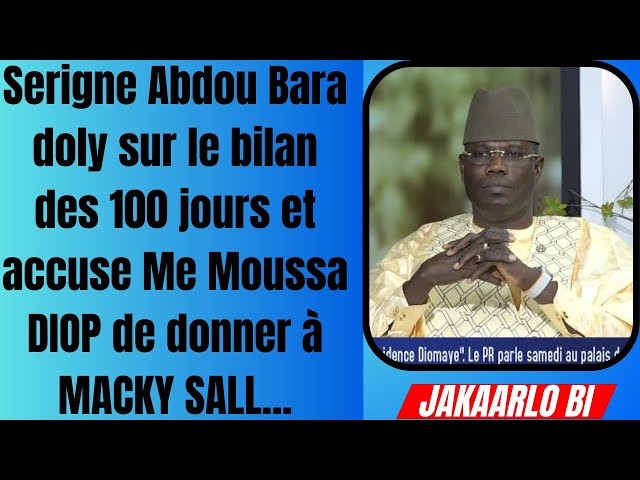 ⁣Serigne Abdou Bara doly sur le bilan des 100jours et accuse Me Moussa DIOP de donner à MACKY SALL...