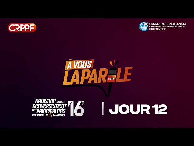 A VOUS LA PAROLE - CRPPF 2024 JOUR 12