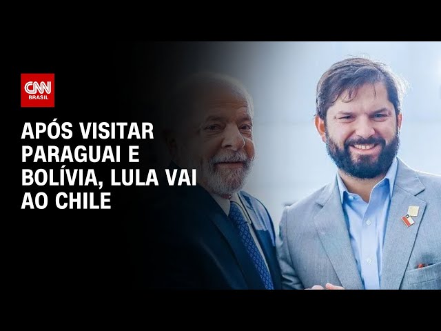 Após visitar Paraguai e Bolívia, Lula vai ao Chile | AGORA CNN