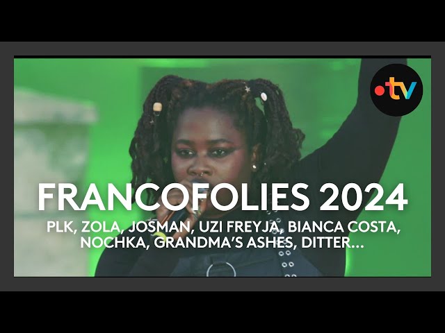 Francofolies 2024 - PLK, Zola, Josman, Uzi Freyja, Bianca Costa, Nochka, Grandma’s ashes, Ditter