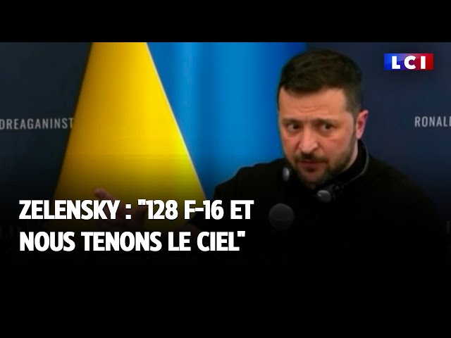 Zelensky : "128 F-16 et nous tenons le ciel"