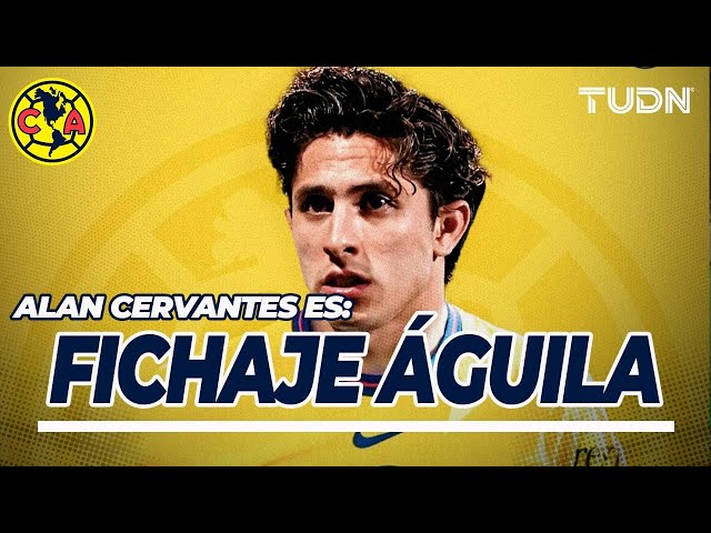 FICHAJE OFICIAL : ¡Alan Cervantes llega a las Águilas del América | TUDN