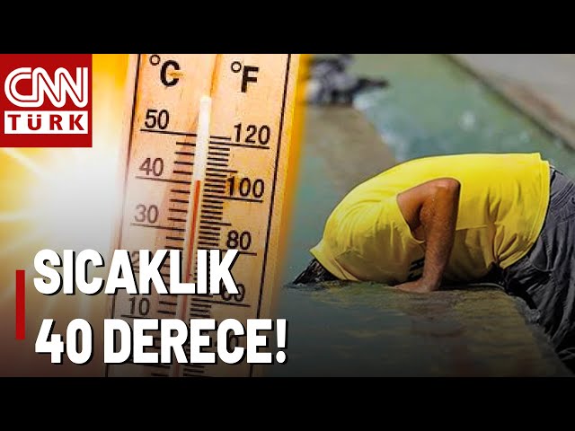 Yeni Sıcak Hava Dalgası Geliyor! Termometreler 40 Dereceyi Gösterecek!