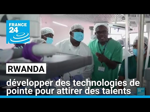 Rwanda : le pays se veut terre d'accueil des technologies de pointe en Afrique • FRANCE 24