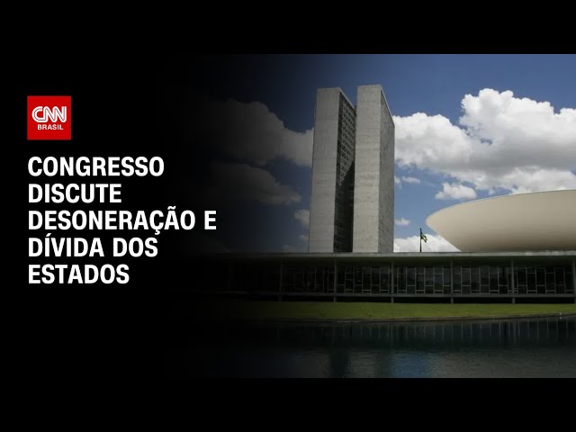 Congresso discute desoneração e dívida dos estados | CNN NOVO DIA