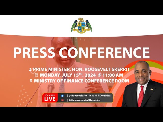 PM Skerrit Press Conference - 15th July, 2024