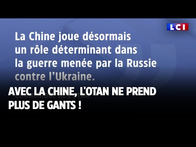 Avec la Chine, l'OTAN ne prend plus de gants !