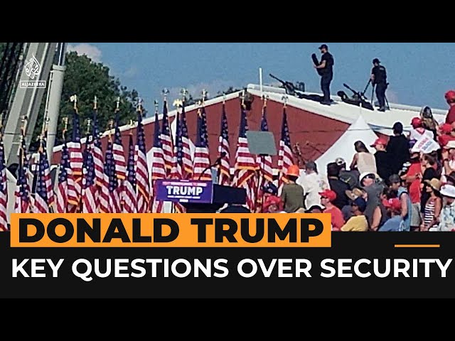 Key questions over Trump rally security after assassination attempt | Al Jazeera Newsfeed