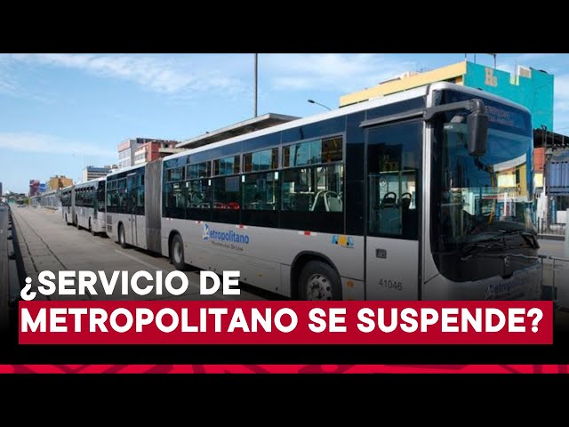 ¿Por qué el Metropolitano podría suspender sus operaciones desde agosto?