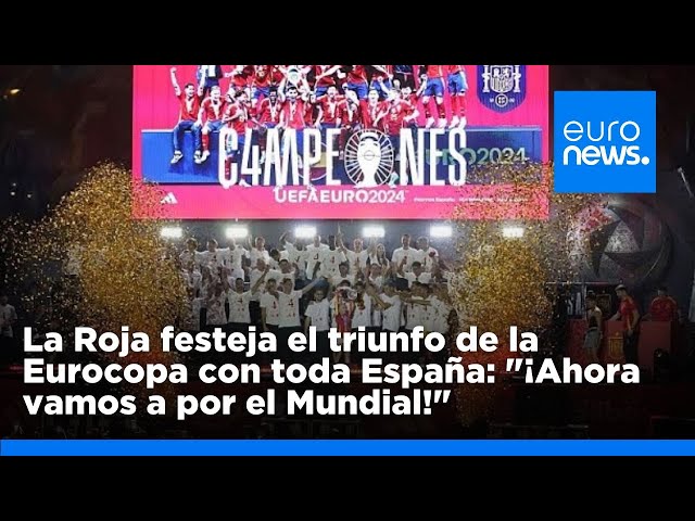 ⁣La Roja festeja el triunfo de la Eurocopa con toda España: "¡Ahora vamos a por el Mundial!"