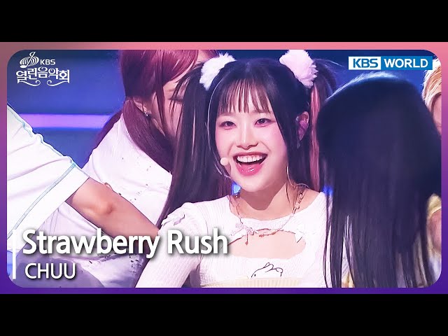 ⁣Strawberry Rush - CHUU [Open Concert : EP.1487] | KBS KOREA 240714