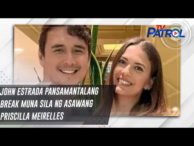 ⁣John Estrada pansamantalang break muna sila ng asawang Priscilla Meirelles | Star Patrol