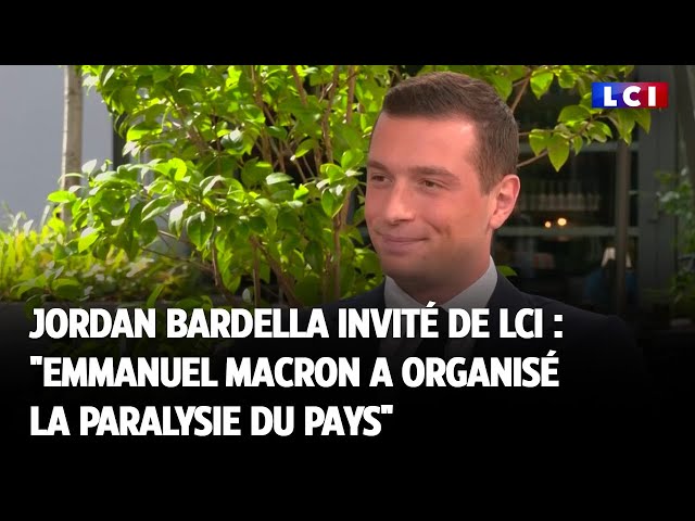 Jordan Bardella invité de LCI : "Emmanuel Macron a organisé la paralysie du pays"