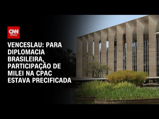 Venceslau: Para diplomacia brasileira, participação de Milei na CPAC estava precificada | CNN 360°