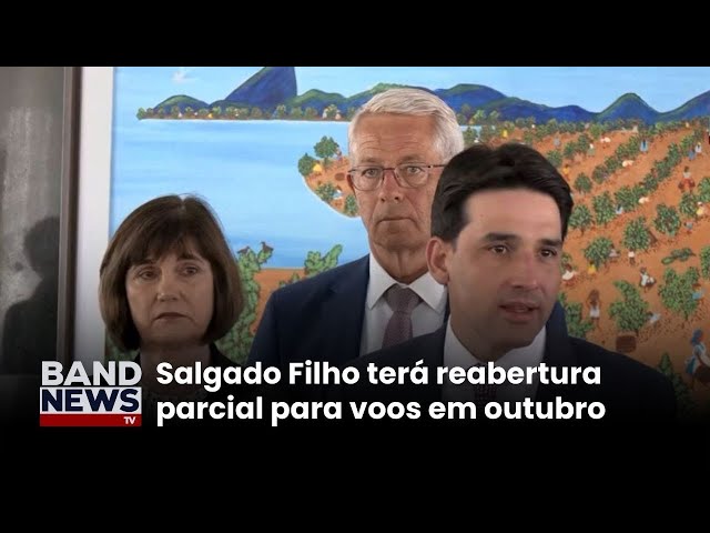 Ministro de Portos e Aeroportos anuncia reabertura parcial do Salgado Filho em outubro | BandNews TV