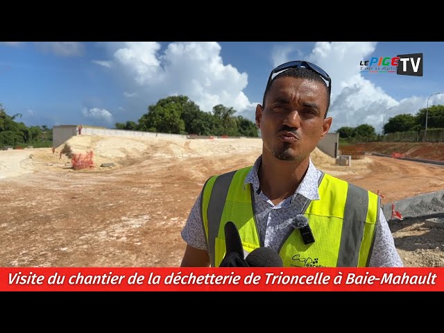 Visite du chantier de la déchetterie de Trioncelle à Baie-Mahault