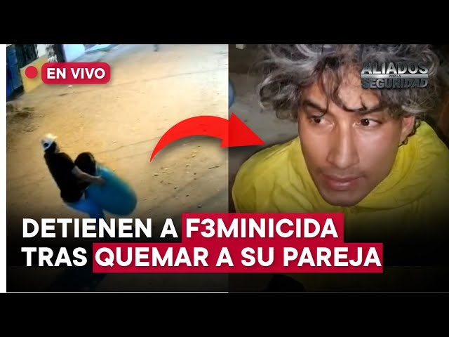 Detienen a f3minicida tras quemar a su pareja I Aliados por la Seguridad de TVPeru Noticias EN VIVO