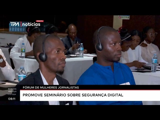 Segurança digital junta jornalistas e parceiros internacionais em Luanda