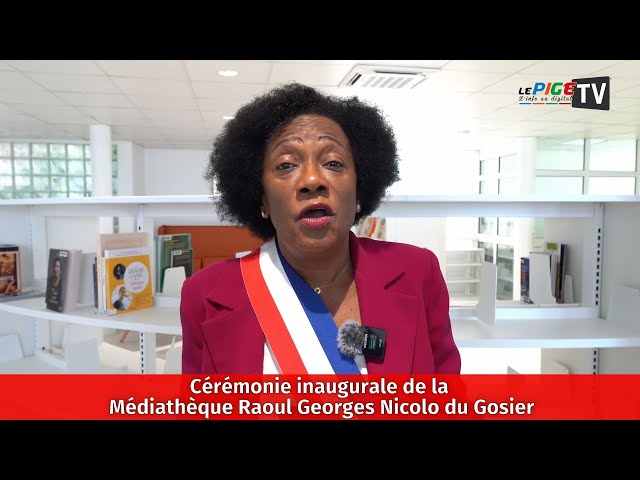 Cérémonie inaugurale de la Médiathèque Raoul Georges Nicolo du Gosier