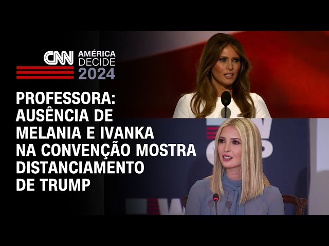 Professora: Ausência de Melania e Ivanka na Convenção mostra distanciamento de Trump |AMÉRICA DECIDE