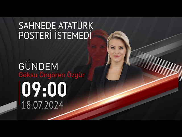  #CANLI | Göksu Öngören Özgür ile Gündem | 18 Temmuz 2024 | HABER #CNNTÜRK