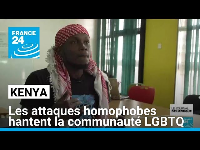 Kenya : les attaques homophobes hantent la communauté LGBTQ+ • FRANCE 24