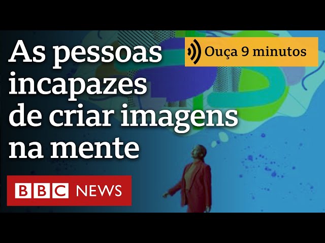 Afantasia: 'Não consigo ver meus filhos em meus pensamentos'