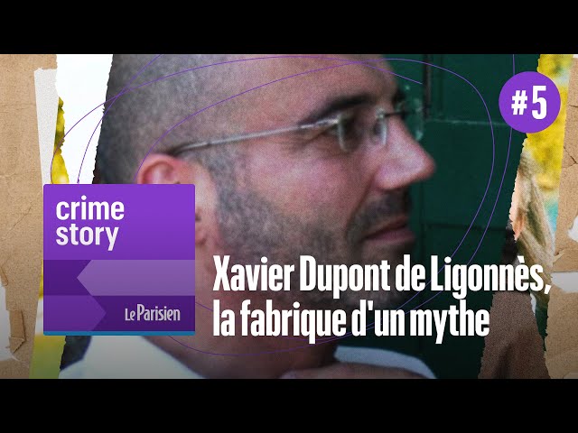 [PODCAST] Xavier Dupont de Ligonnès, la fabrique d’un mythe (5/6)