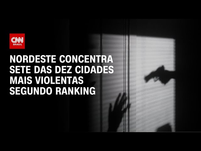 Nordeste concentra sete das dez cidades mais violentas segundo ranking | CNN 360°