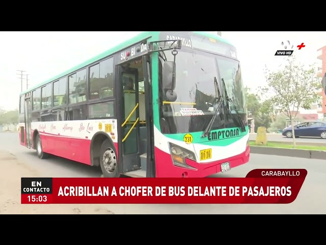 Carabayllo: Sicarios acribillan a chofer de bus delante de pasajeros