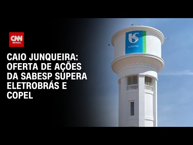 Caio Junqueira: Oferta de ações da Sabesp supera Eletrobrás e Copel | CNN PRIME TIME