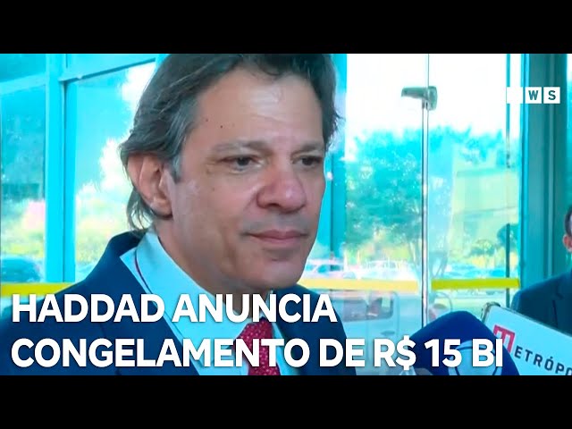 Haddad anuncia congelamento de R$ 15 bilhões no Orçamento de 2024