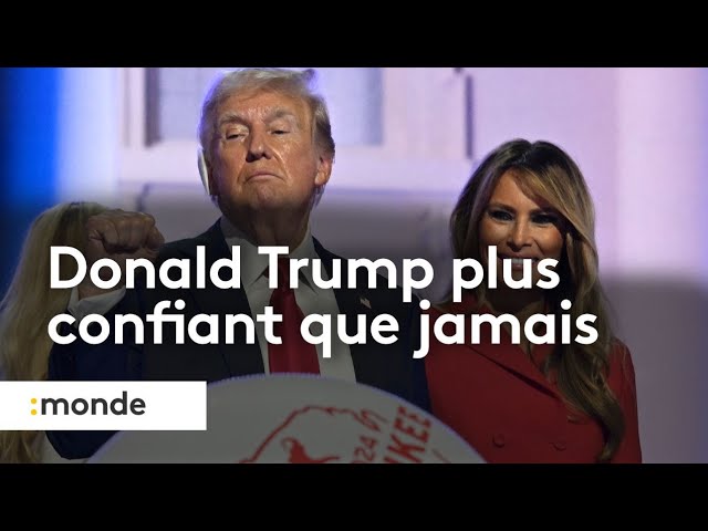 Donald Trump plus confiant que jamais