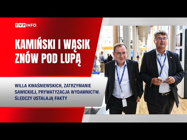 Kamiński i Wąsik pod lupą śledczych. Willa Kwaśniewskich w tle