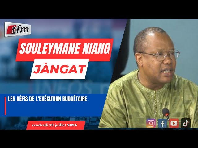 ⁣JANGÀT ak SOULEYMANE NIANG | Les défis de l'exécution budgétaire - 19 Juillet 2024