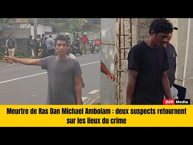 Meurtre de Ras Dan Michael Ambolam : deux suspects retournent sur les lieux du crime