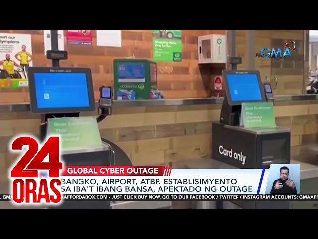 ⁣24 Oras: (Part 1) Epekto ng global cyber outage sa iba't ibang bangko, airport atbp..., atbp.