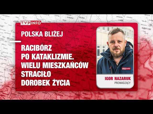 Racibórz po kataklizmie. Wielu mieszkańców straciło dorobek życia | POLSKA BLIŻEJ