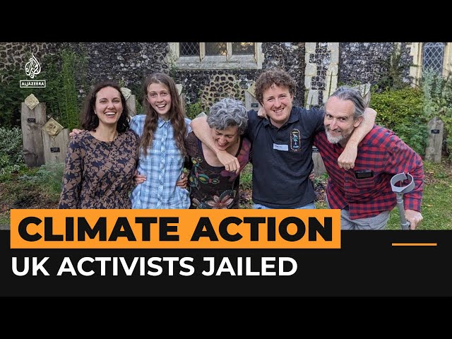 UK climate activists get record jail terms for non-violent protest | Al Jazeera Newsfeed