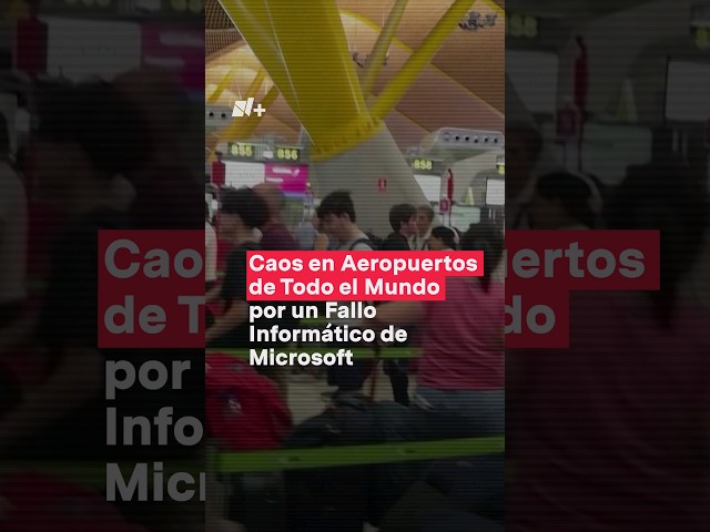 Caos en aeropuertos, bancos y tiendas en el mundo por fallo Informático de Microsoft #nmas #shorts