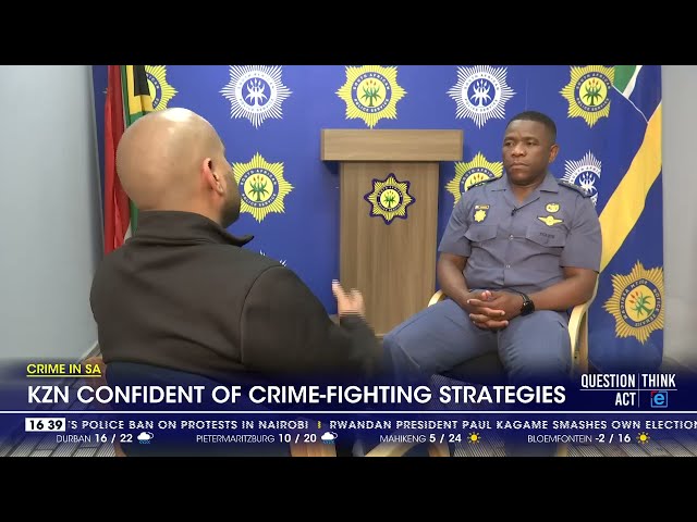 KZN police confident of their crime fighting strategies